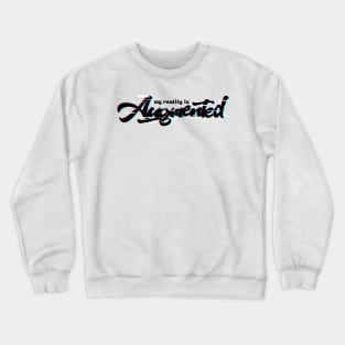 My Reality is Augmented - GLITCH Crewneck Sweatshirt